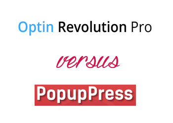 Comparing Optin Revolution vs PopupPress