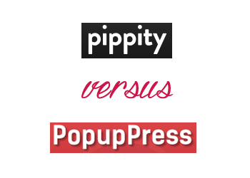 Comparing Pippity vs PopupPress